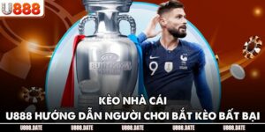 Kèo Nhà Cái - U888 Hướng Dẫn Người Chơi Bắt Kèo Bất Bại