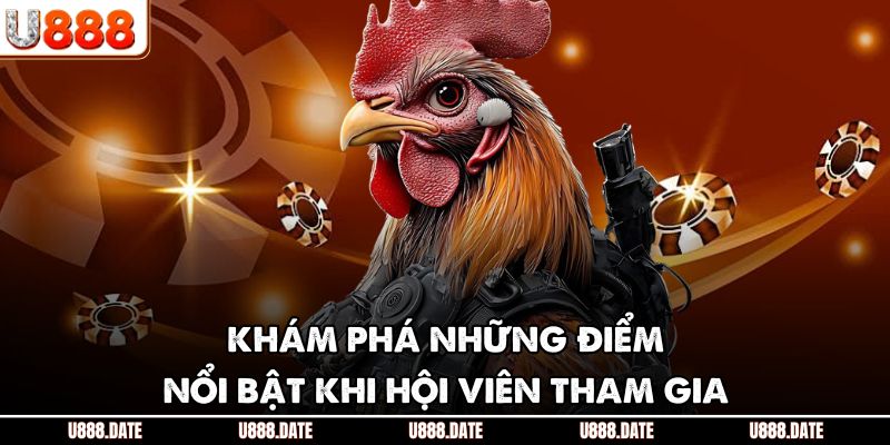 Khám phá những điểm nổi bật khi hội viên tham gia