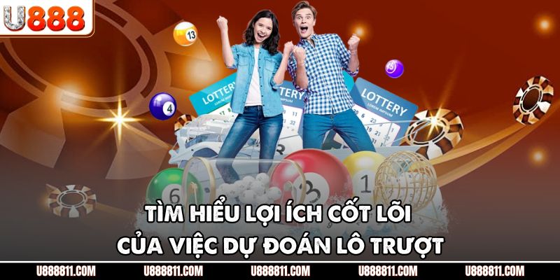 Tìm hiểu lợi ích cốt lõi của việc dự đoán lô trượt