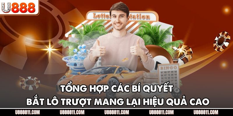 Tổng hợp các bí quyết bắt lô trượt mang lại hiệu quả cao